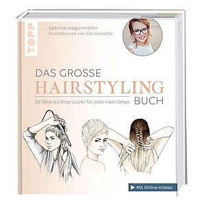 Verschiedene und schöne Frisuren zum Nachstylen im großen Hairstyling Buch